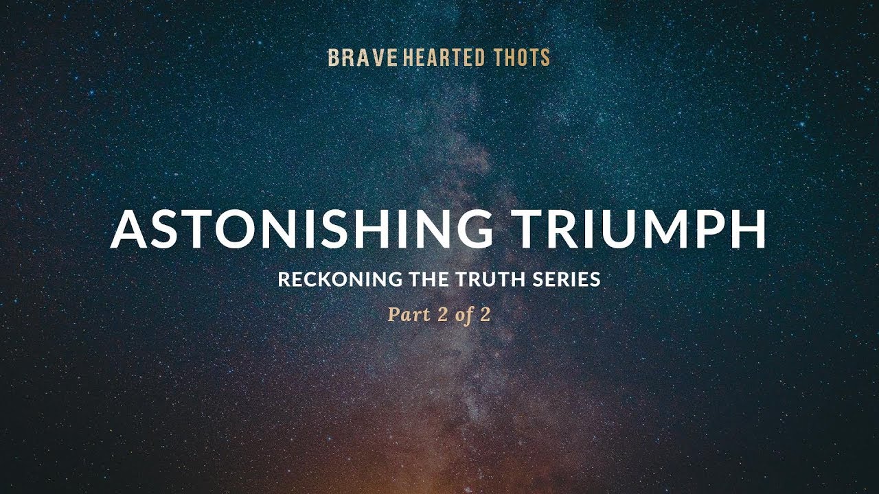 Eric Ludy - Astonishing Triumph - (Reckoning the Truth Series)