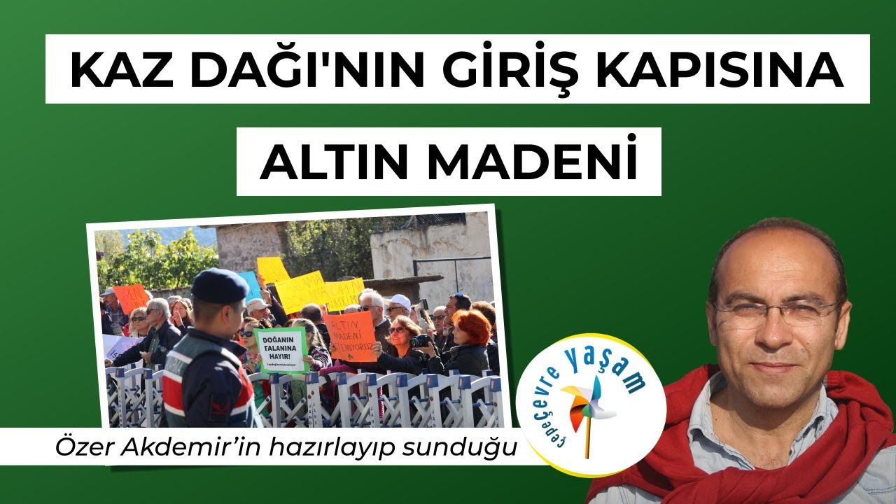 Kazdağı'nın giriş kapısına altın madeni! - Çanakkale Ayvacık halkı maden istemiyor | ÇEPEÇEVRE YAŞAM