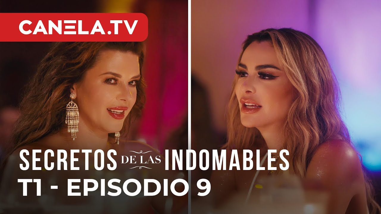 Secretos De Las Indomables - Episodio 9 COMPLETO ¿Cómo Va A Acabar Esta Vaina? | Canela.TV