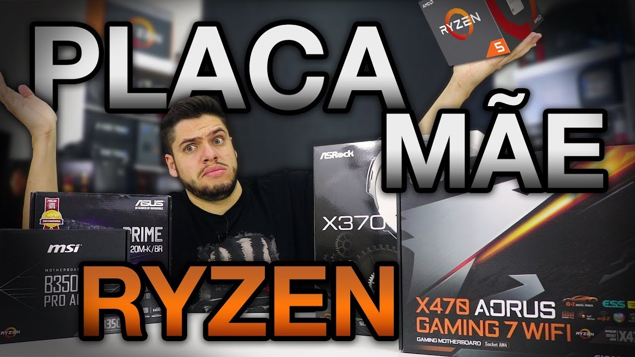PLACA MÃE para RYZEN, qual escolher? A320, B350, B450, X370 e X470 com Ryzen 3, 5 ou 7