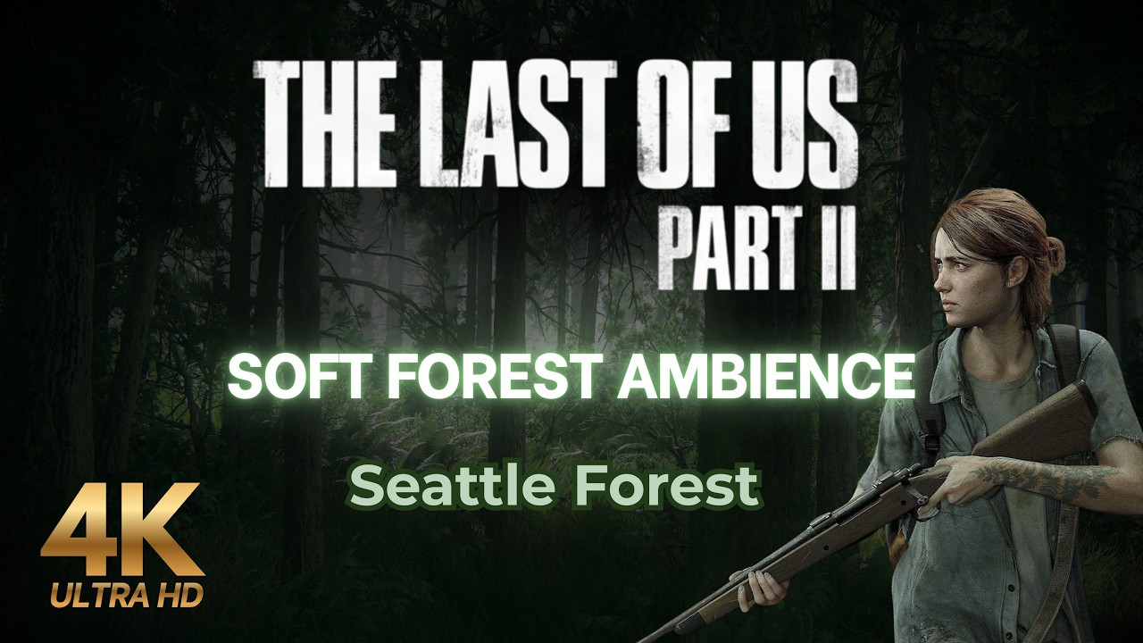 [4K] FOREST SOUND AMBIENCE | Nature & Birds sounds | The Last Of Us II -NO MUSIC-