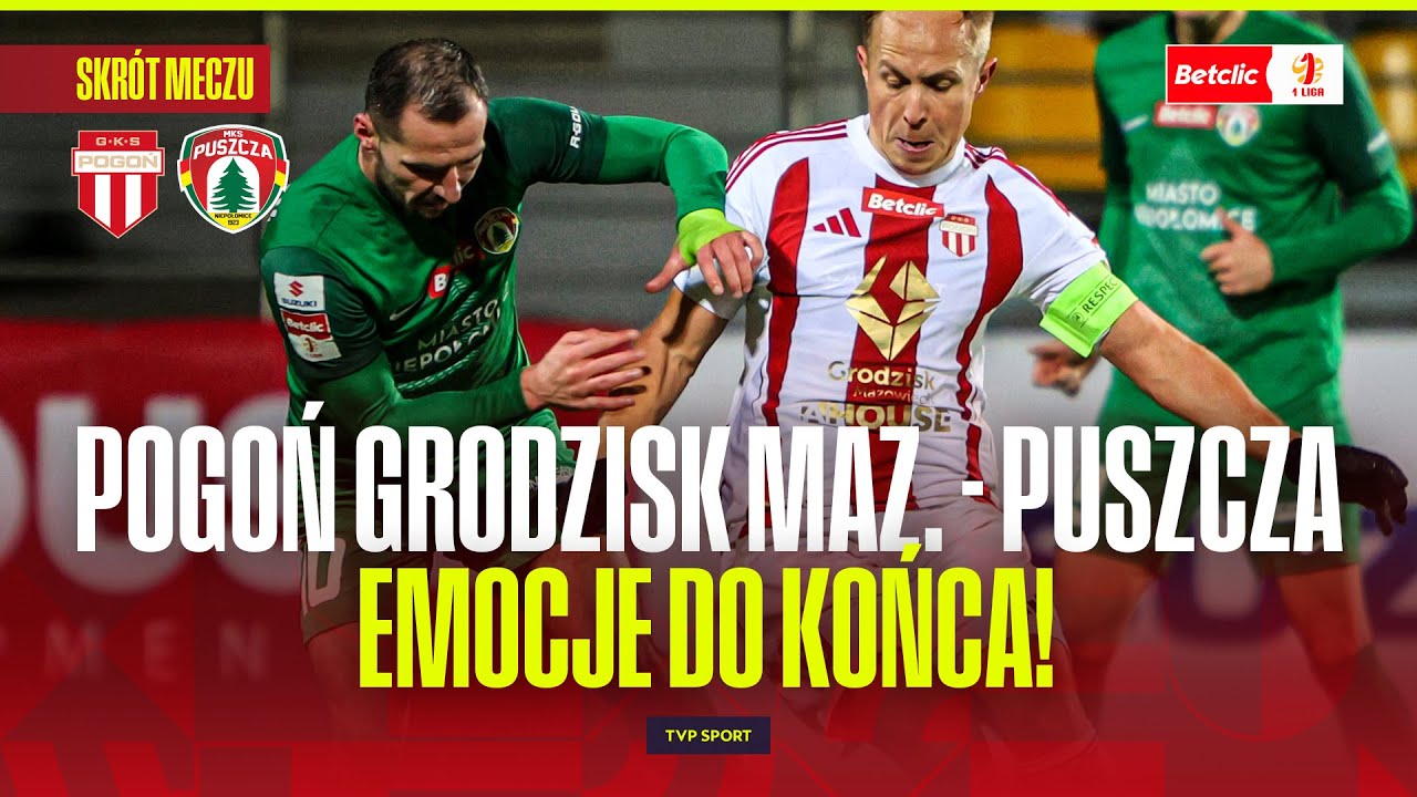 SKRÓT: POGOŃ GRODZISK MAZOWIECKI - PUSZCZA NIEPOŁOMICE. BETCLIC 1 LIGA - 19. KOLEJKA