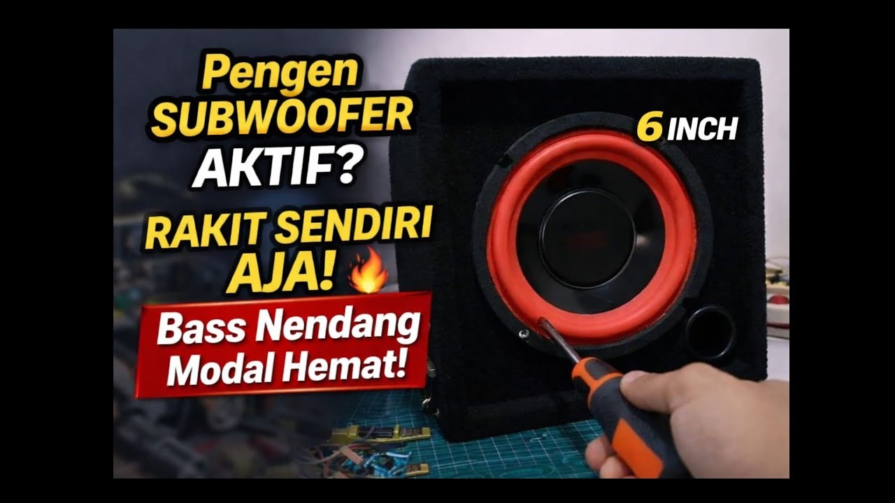 DIY Subwoofer Aktif 6 Inch, Bass Nendang  & Biaya Murah!