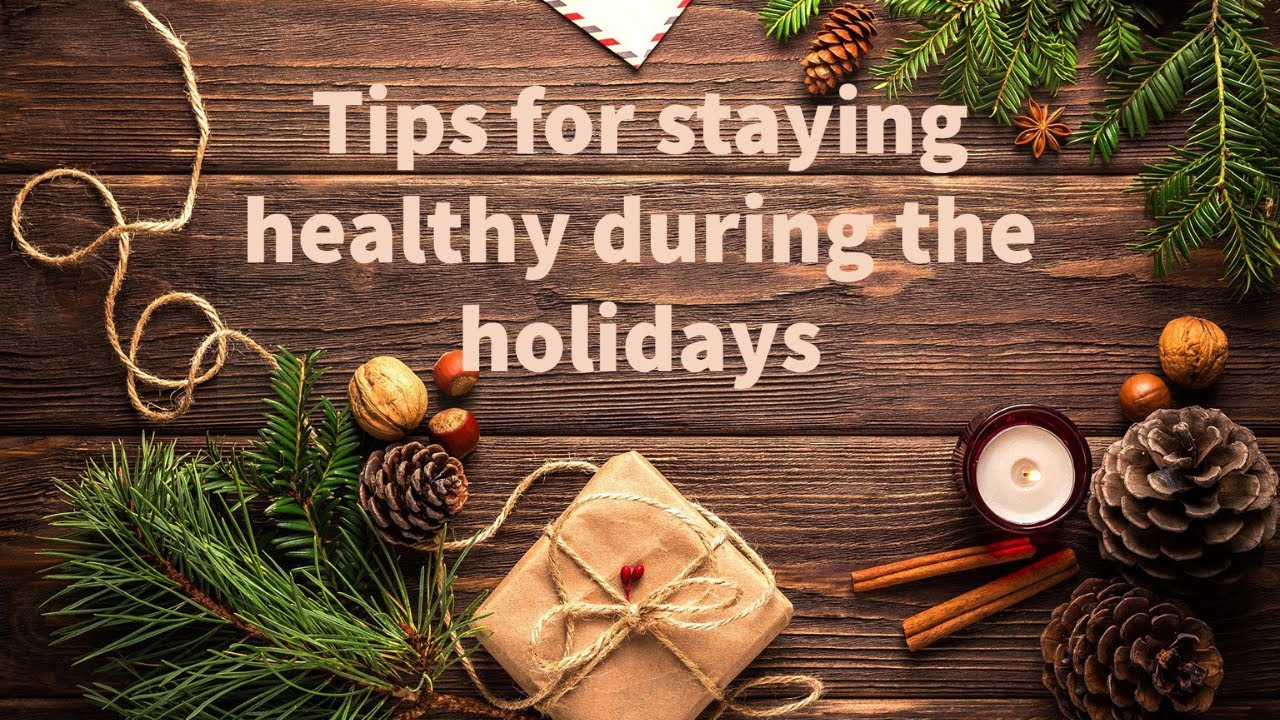 Tips for staying healthy during the holidays