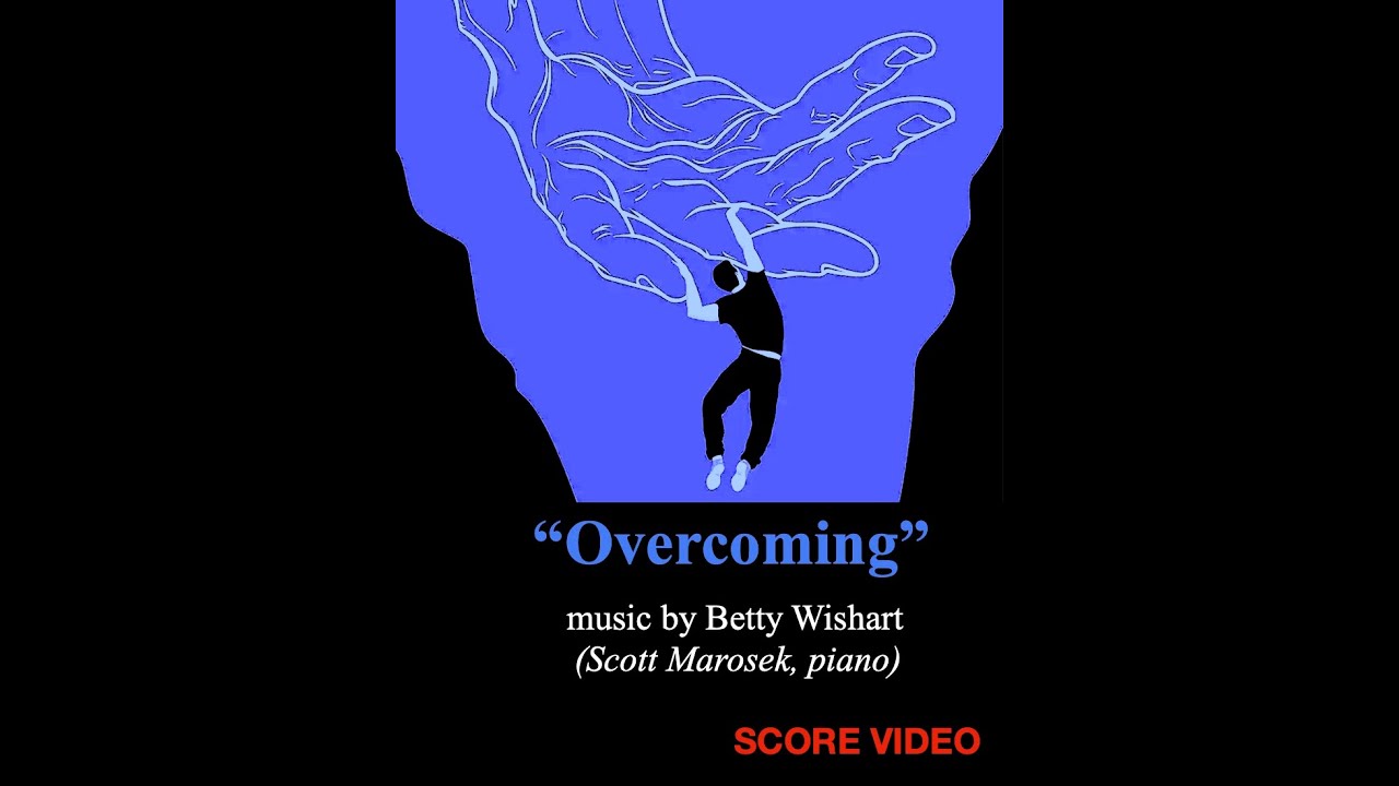 Overcoming (Betty Wishart), Scott Marosek, piano