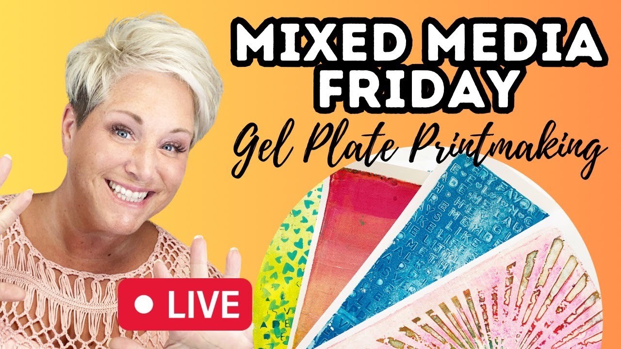 Mixed Media Live- Gel Plate Prints