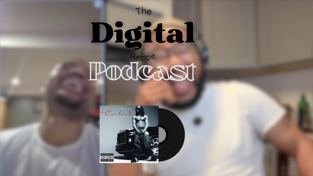 The Digital Recipe Podcast S1, Ep.1 The Bloods, Catholic School, and a new era with Tha Carter 2