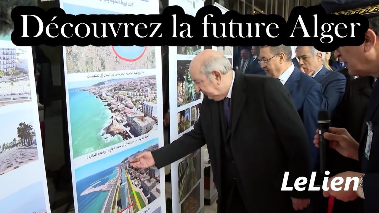 Découvrez la future Alger:le président Tebboune dévoile la stratégie de modernisation de la capitale