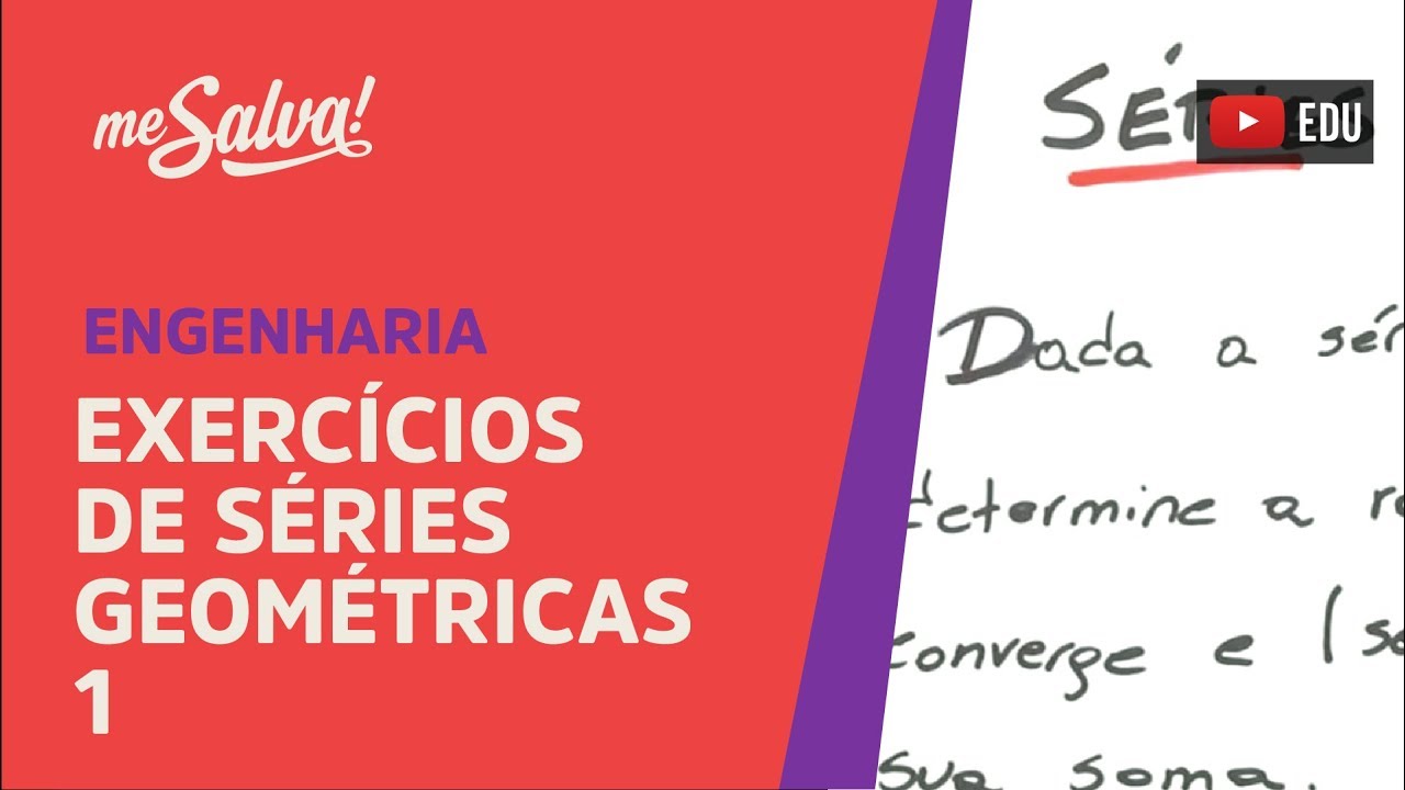 Me Salva! SER06 - Séries Geométricas: Exercícios Resolvidos 1