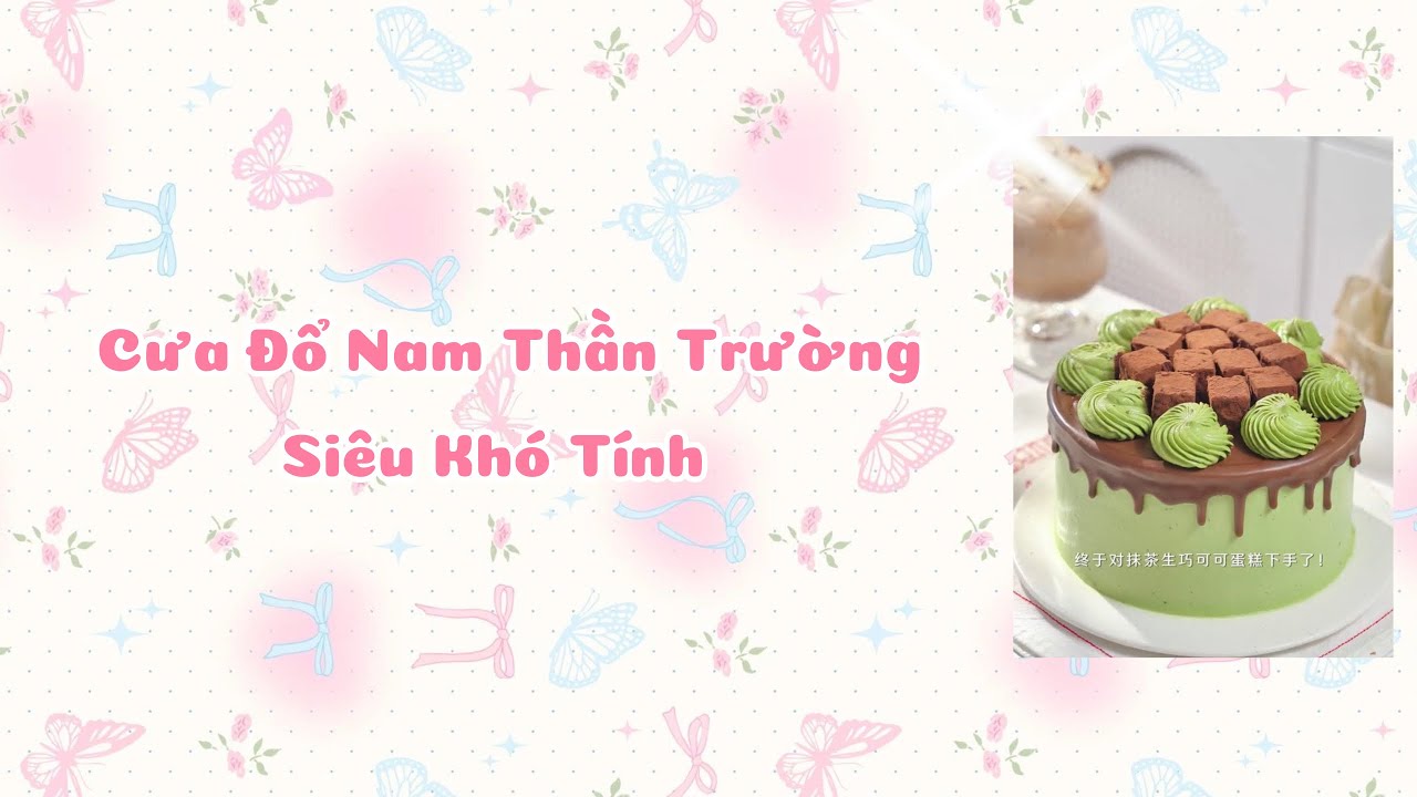 [ TRUYỆN AUDIO FULL ] CƯA ĐỔ NAM THẦN TRƯỜNG SIÊU KHÓ TÍNH - JG - LÀM BÁNH