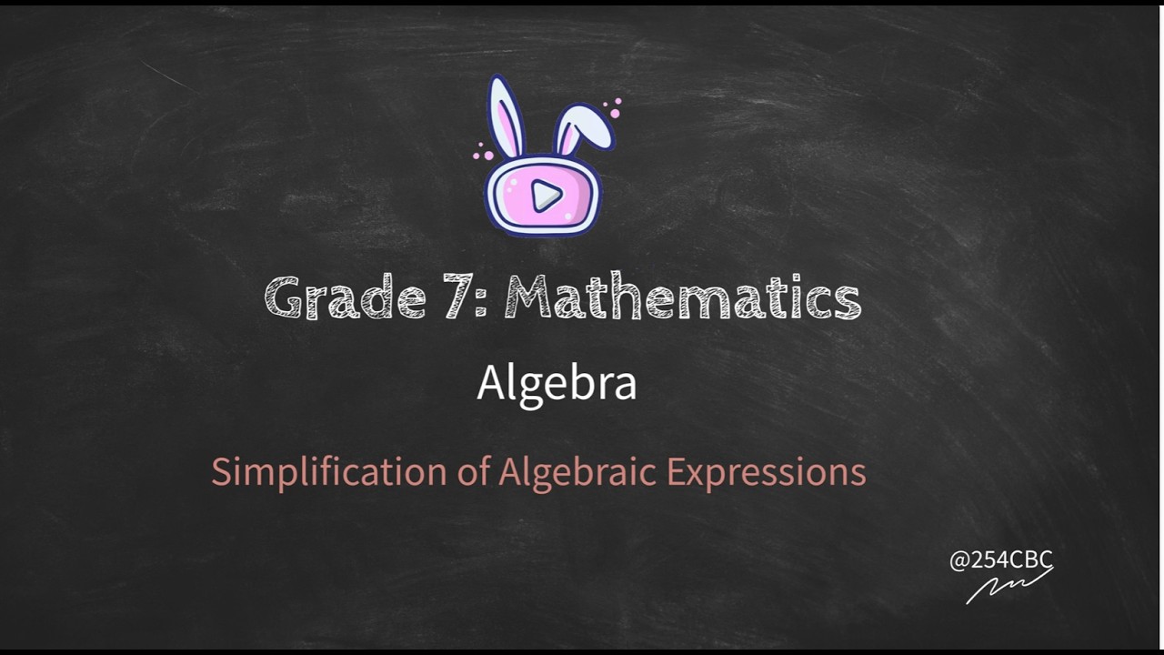 Grade7 Mathematics: Simplifying Algebraic Expressions