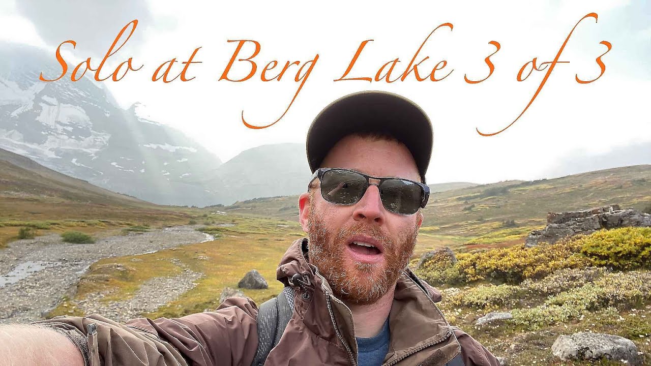 Solo Exploring Berg Lake Ep 3 of 3