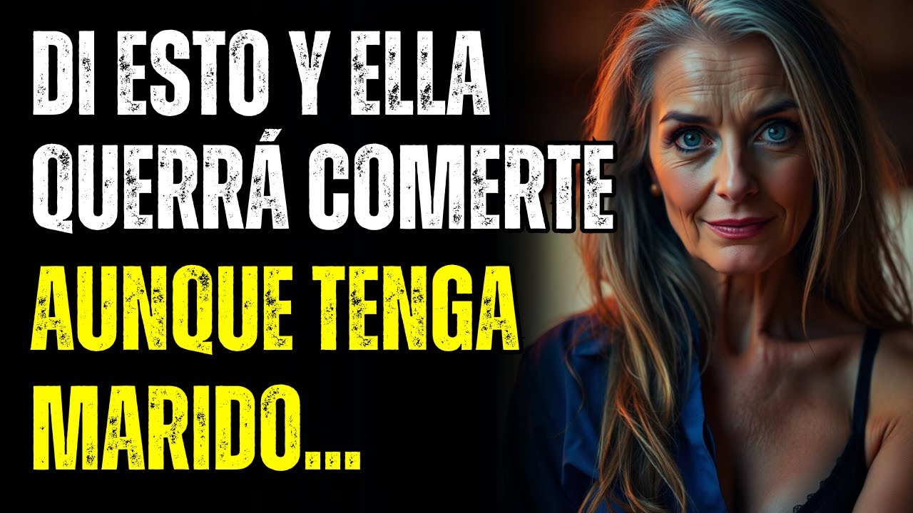 5 Frases Prohibidas y Harás Que Cualquier Mujer Te Desee (Sin importar la edad)