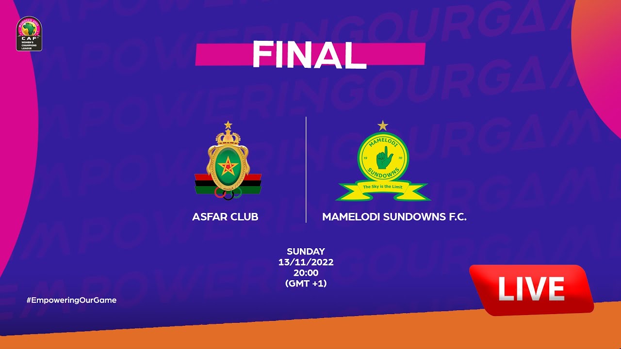 ASFAR Club vs. Mamelodi Sundowns F.C. - CAF Women's CHAMPIONS LEAGUE - Final
