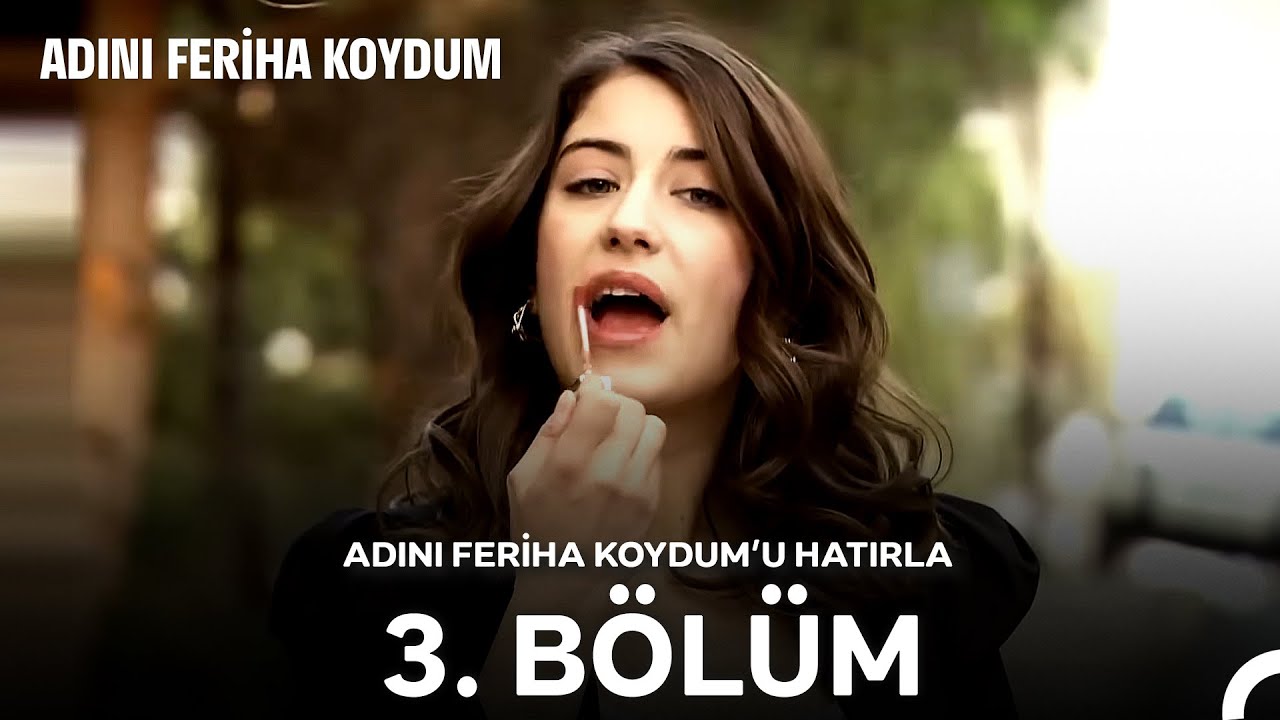 Adını Feriha Koydum'u Hatırla 3. B&ouml;l&uuml;m