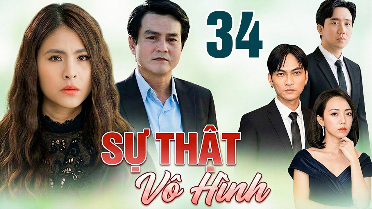 SỰ THẬT VÔ HÌNH Tập 34 | PHIM TÂM LÝ TÌNH CẢM VIỆT NAM HAY NHẤT 2026 |PHIM TRUYỀN HÌNH VIỆT NAM 2026