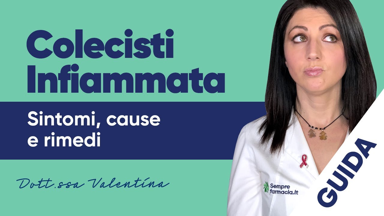 Colecisti infiammata: sintomi, cause e rimedi