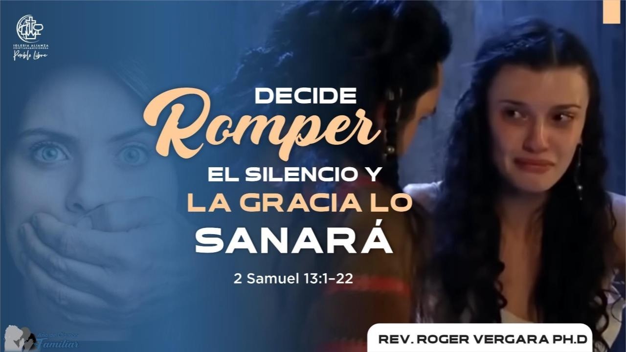 1er. Culto 22.02.2026 · DECIDE ROMPER EL SILENCIO Y LA GRACIA LO SANARÁ · Rev. Roger Vergara Ph.D.