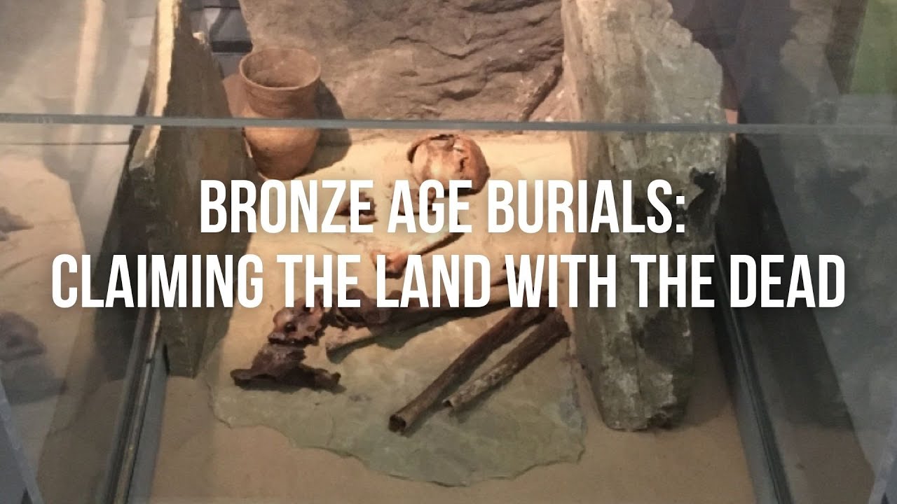 Bronze Age Burials: Claiming the Land with the Dead