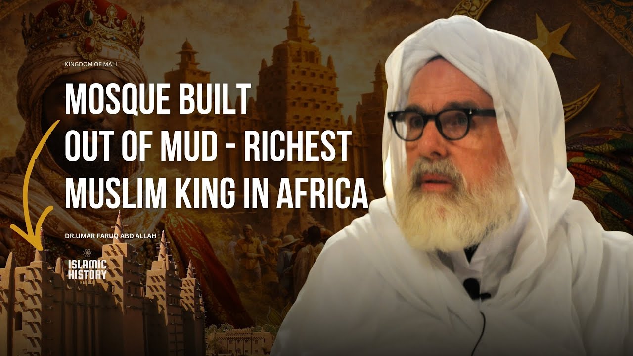 Mud mosque in Mali and Richest Islamic Empire - History of Africa - Dr.Umar Faruq Abd Allah