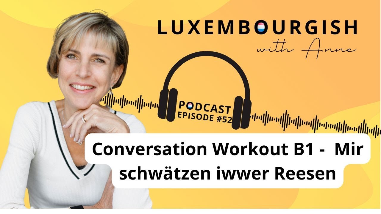 Conversation Workout B1 - Mir schwätzen iwwer Reesen