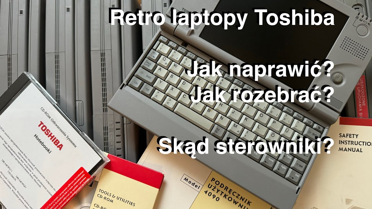 Sterowniki i instrukcje do starych laptopów Toshiba - Gdzie szukać? Jak naprawiać?