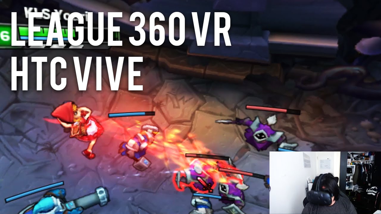 League of Legends - 360 Vive VR Bad Idea