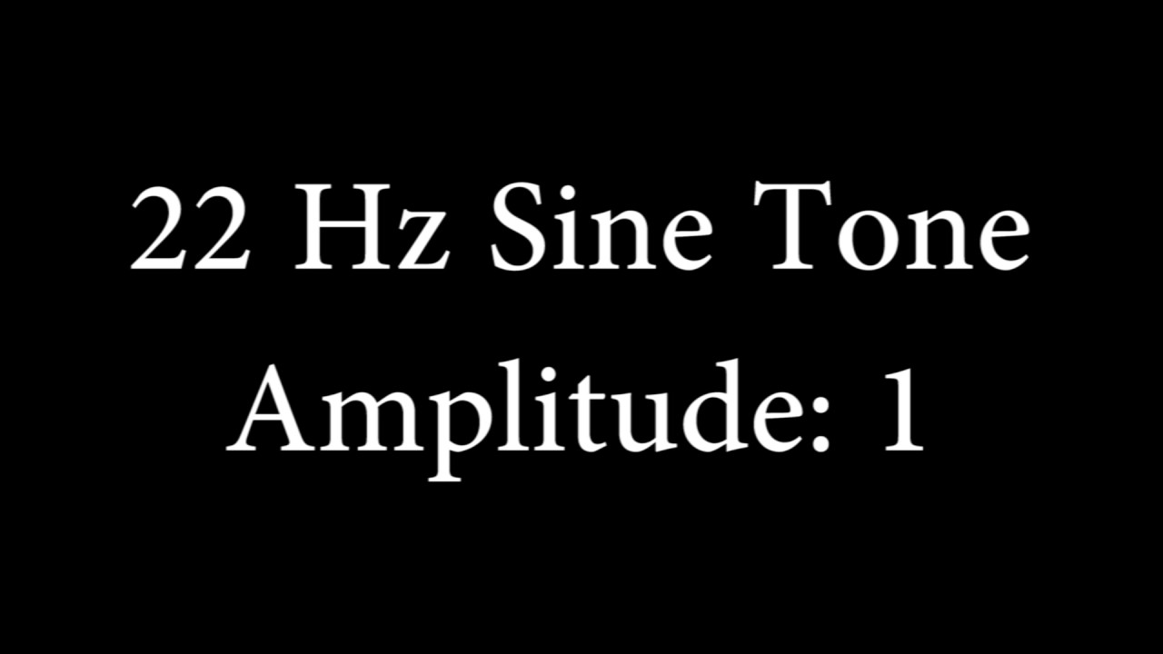 22 Hz Sine Tone Amplitude 1