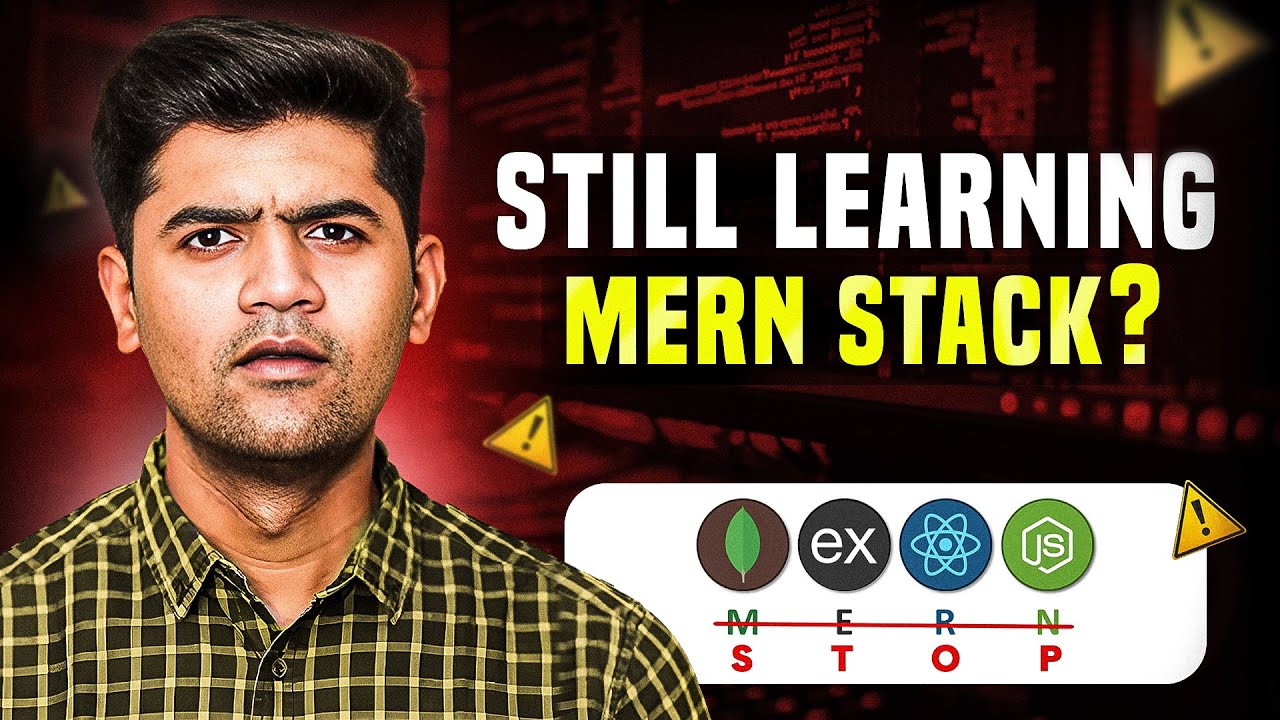 Still Learning MERN Stack in 2025? Here&rsquo;s the HARSH Truth No One Tells You!