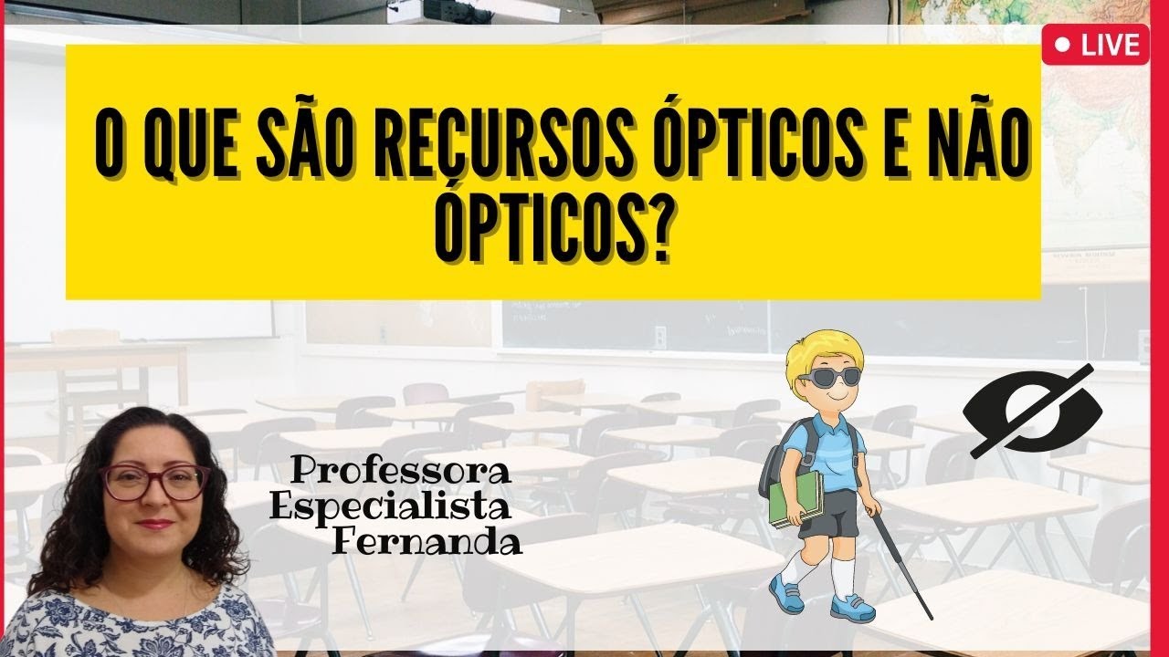 🔴 LIVE 13 - QUE RECURSOS VOCÊ PODE USAR COM ALUNO DE BAIXA VISÃO EM SALA DE AULA?