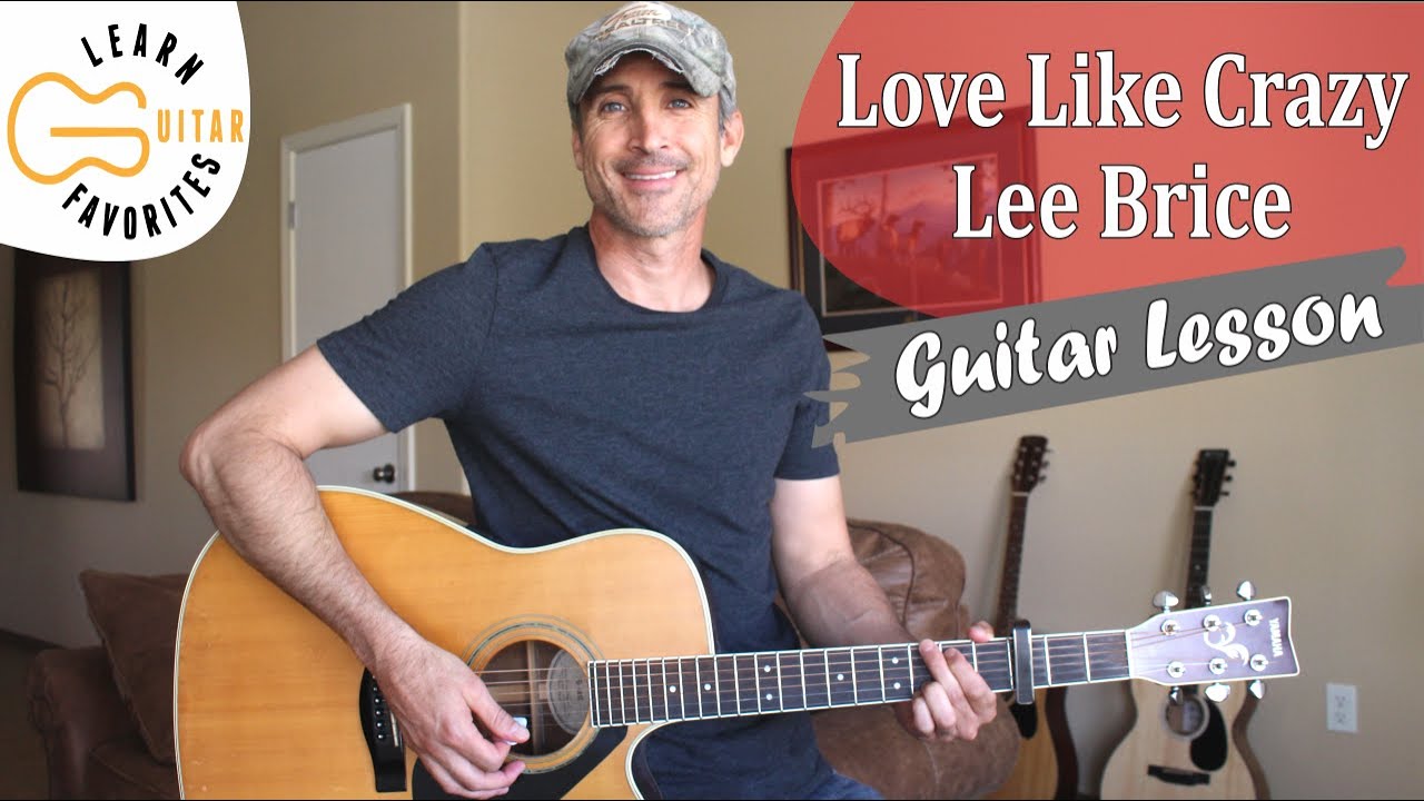 Love Like Crazy - Lee Brice - Guitar Lesson | Tutorial