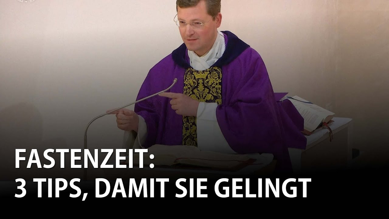 Fastenzeit: 3 Tips, damit sie gelingt | Predigt der Montagsmesse | Pater Johannes Paul