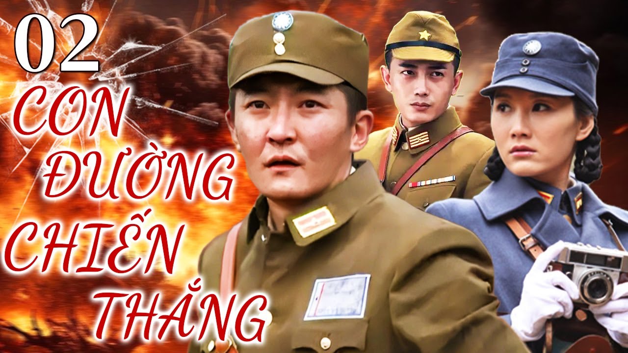 💘CON ĐƯỜNG CHIẾN THẮNG - Tập 02 | Bộ phim truyền hình chiến tranh ăn khách nhất Trung Quốc năm 2026🔥