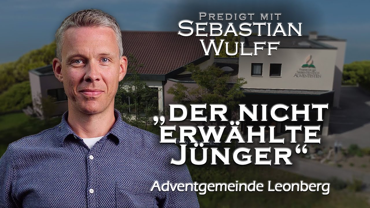 Der nicht erwählte Jünger - Sebastian Wulff - Predigt