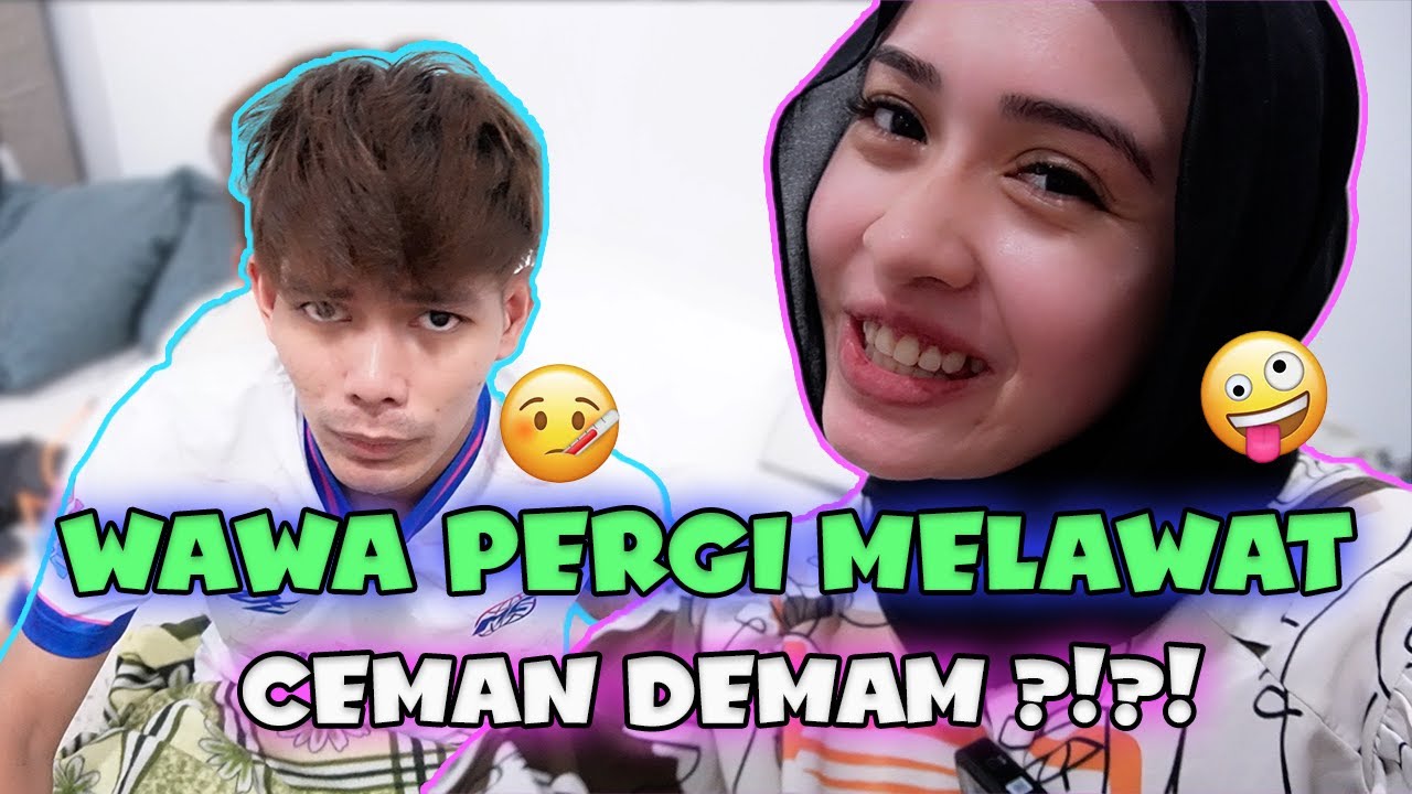 WAWA PERGI MELAWAT CEMAN DEMAM ?!?!