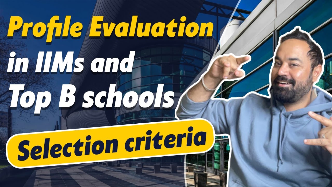 Profile Evaluation in IIMs and Top B schools | selection criteria
