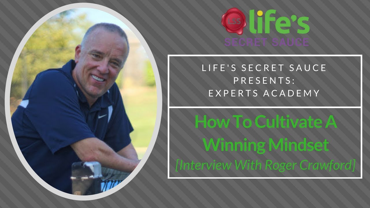 How To Cultivate A Winning Mindset [Interview With Roger Crawford]