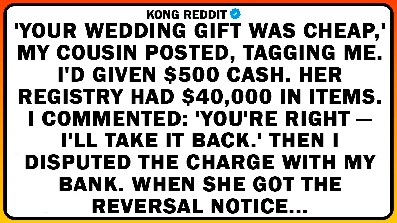 'Your Wedding Gift Was Cheap,' My Cousin Posted, Tagging Me. I'd Given $500 Cash. Her Registry Had