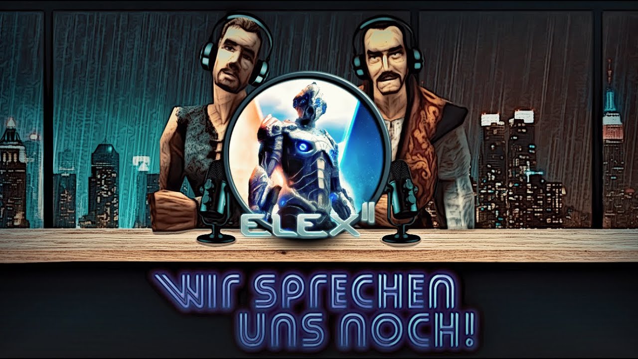 WIR SPRECHEN UNS NOCH! - Der Gothic-Podcast mit Jorgenson und Kurga #65 - Thema: Elex II│Unser Fazit