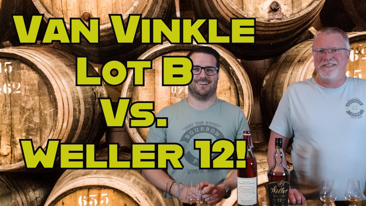 Is Weller 12 better than Van Winkle Lot B?!