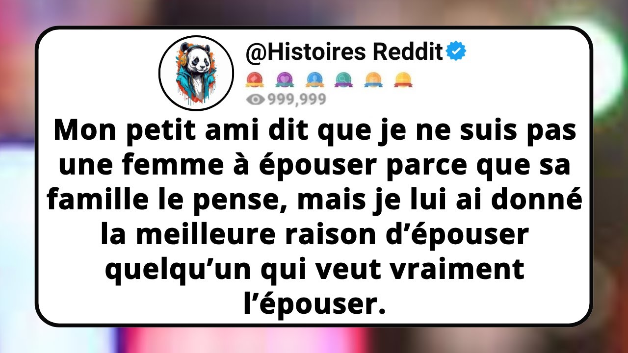 Mon Petit Ami Dit Que Je Ne Suis Pas Une Femme À Épouser Parce Que Sa Famille Le Pense,  Mais Je...