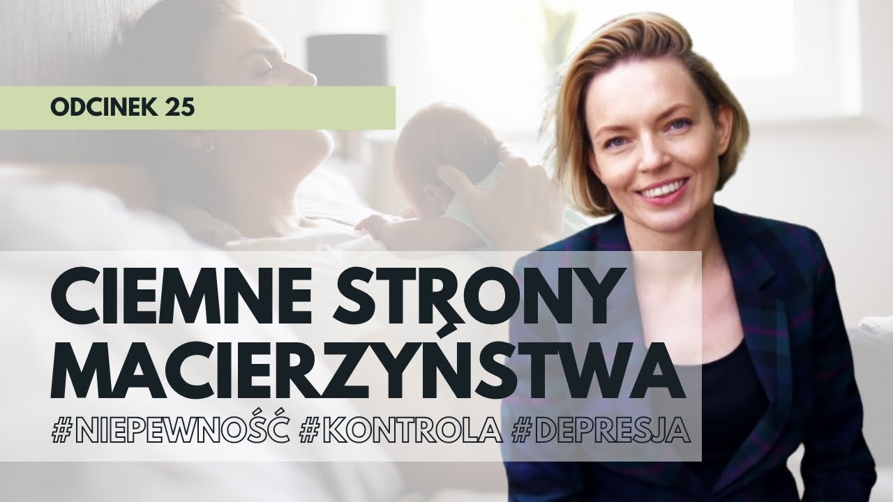 Ciemne strony macierzyństwa #niepewność #kontrola #depresja | Katarzyna Olbromska | KdS #25