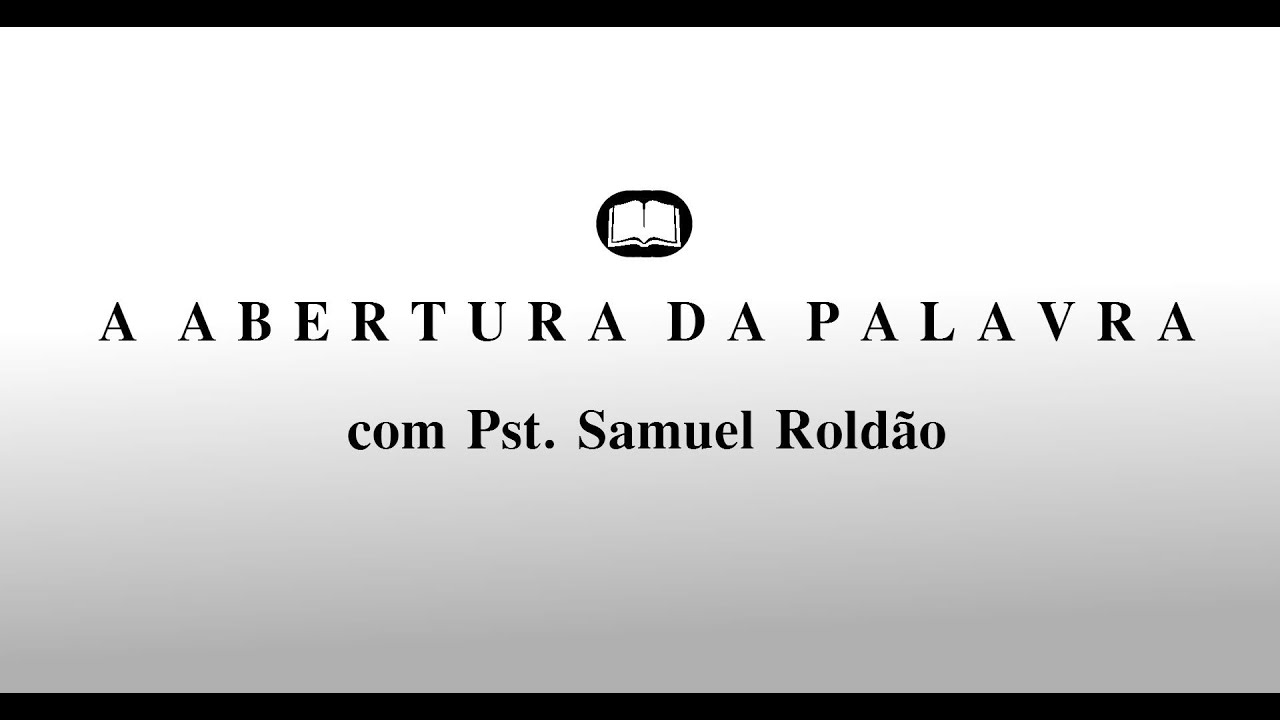 Quem é este, o anjo do Senhor? Parte I - Pr. Samuel Roldão - A Abertura da Palavra