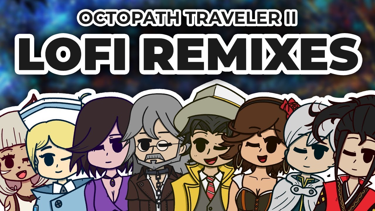 I remixed the Octopath Traveler II OST into LOFI