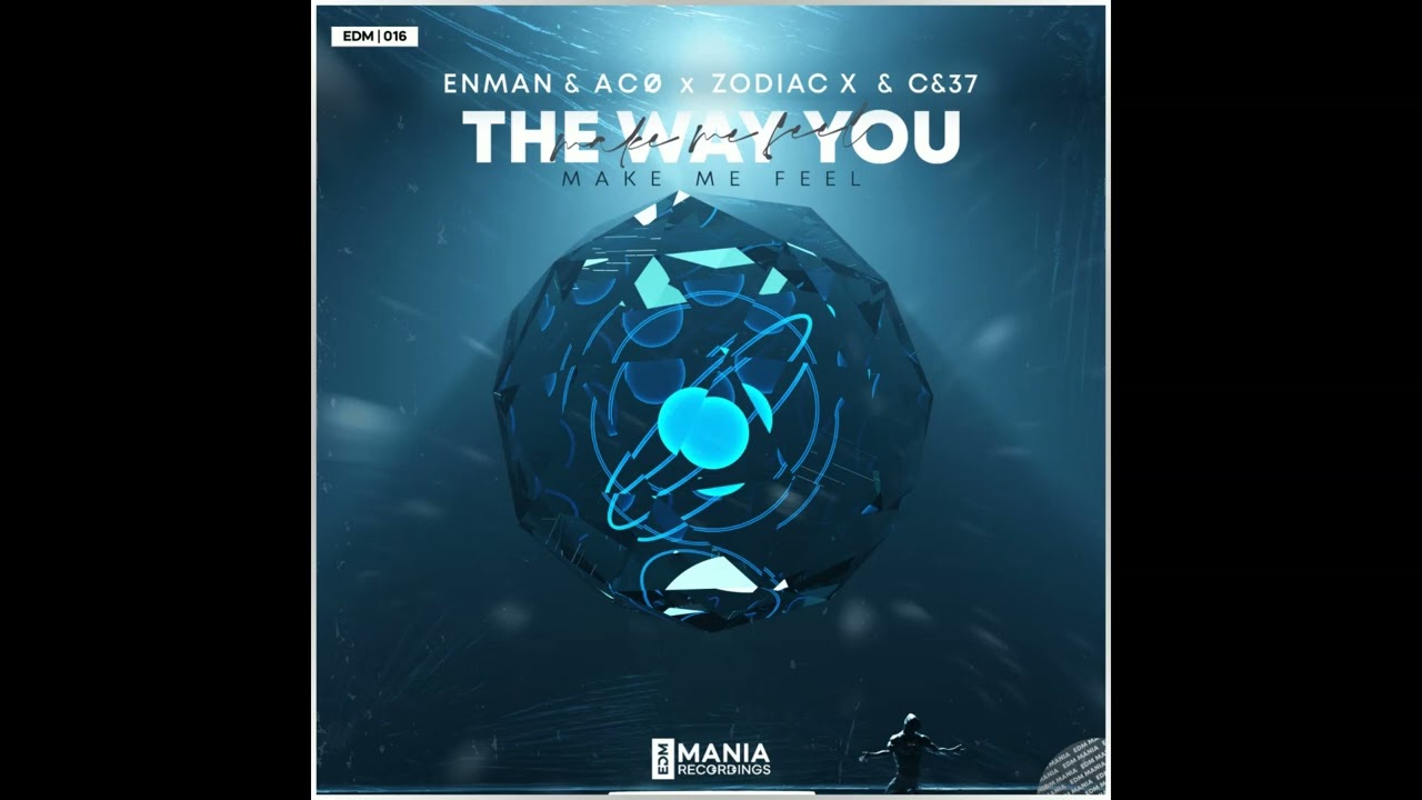 ENMAN, Acø, Zodiac X & C&37 - The Way You Make Me Feel