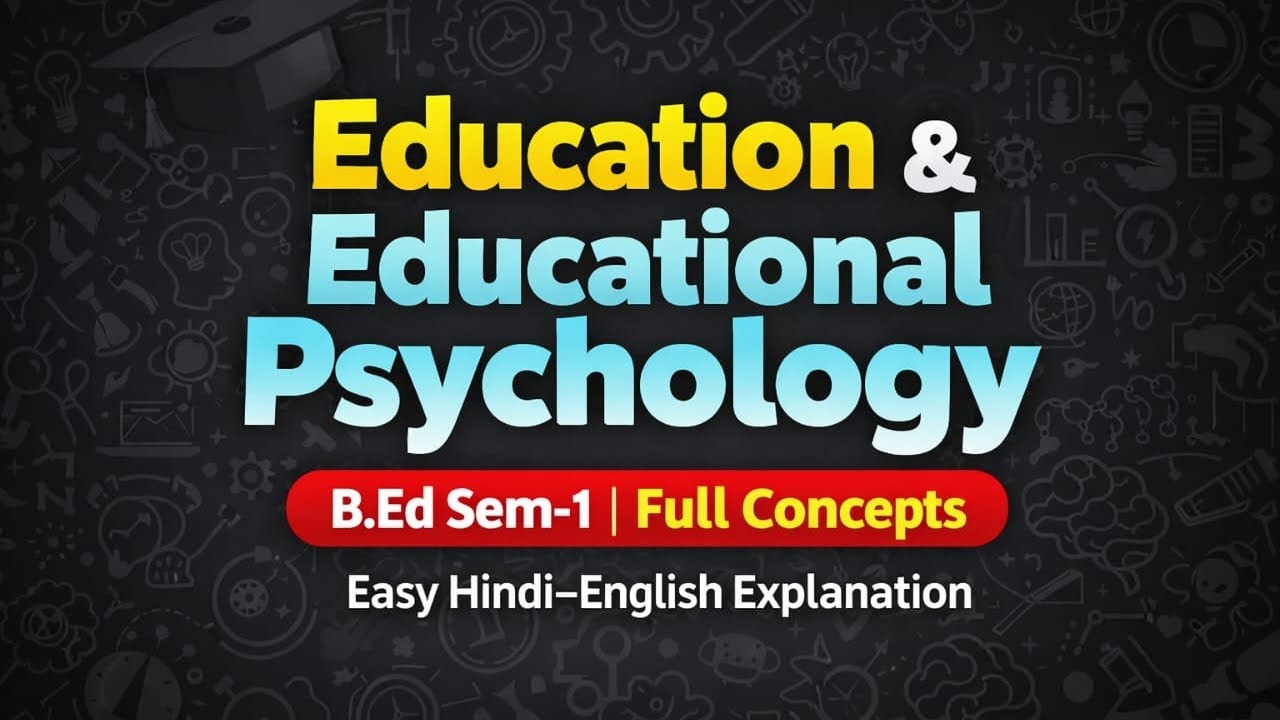 Education & EducationalPsychology | Introduction,Definition,Nature,Characteristics & Principles|B.Ed
