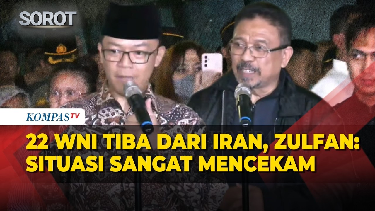 [Full] 22 WNI Tiba dari Iran, Zulfan Lindan: Situasi Sangat Mencekam