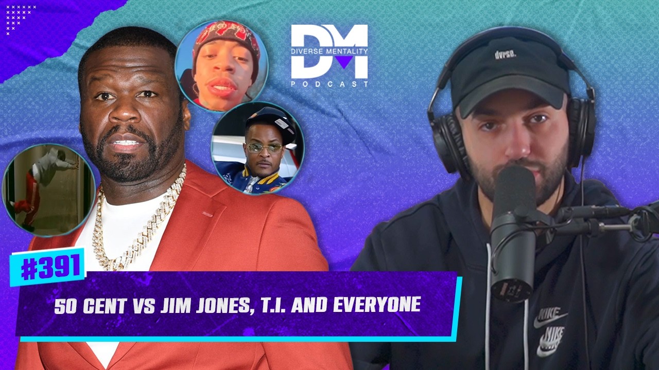 The Diverse Mentality Podcast #391 -  50 Cent vs Jim Jones, T.I. And Everyone