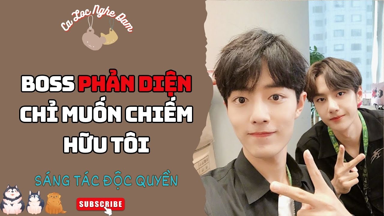 BL Audio | BOSS PHẢN DIỆN CHỈ MUỐN CHIẾM HỮU TÔI | Truyện Sáng tác