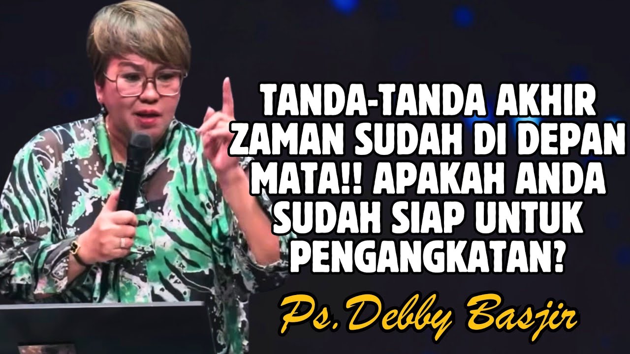 TANDA-TANDA AKHIR ZAMAN SUDAH DI DEPAN MATA!! PERSIAPKAN DIRIMU! | PDT. DEBBY BASJIR
